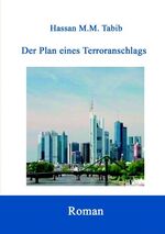 ISBN 9783837030846: Der Plan eines Terroranschlags - Tabib, Hassan M. M. ZUSTAND SEHR GUT