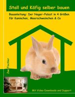 ISBN 9783837040005: Stall und Käfig selber bauen - Bauanleitung: Der Nager-Palast in 4 Größen für Kaninchen, Meerschweinchen & Co