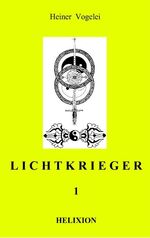 ISBN 9783837040654: LICHTKRIEGER I - Band 1 - Helixion