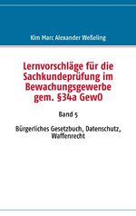 ISBN 9783837043099: Lernvorschläge für die Sachkundeprüfung im Bewachungsgewerbe gem. §34a GewO