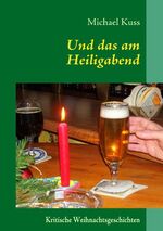 ISBN 9783837044140: Und das am Heiligabend - Kritische Weihnachtsgeschichten