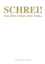 ISBN 9783837047400: Schrei! – Aus dem Leben eines Fans...