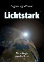 ISBN 9783837048100: Lichtstark - Neue Wege aus der Krise