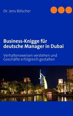 ISBN 9783837066234: Business-Knigge für deutsche Manager in Dubai - Verhaltensweisen verstehen und Geschäfte erfolgreich gestalten