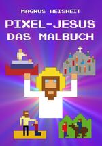 ISBN 9783837067743: Pixel-Jesus - Das Malbuch