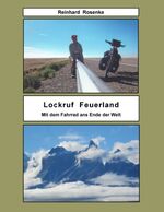 ISBN 9783837067941: Lockruf Feuerland – Mit dem Fahrrad ans Ende der Welt