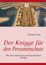 ISBN 9783837081565: Der Knigge für den Personenschutz – Mit Stil und Form zum beruflichen Erfolg