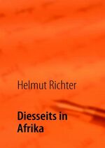 ISBN 9783837094664: Diesseits in Afrika - 10 Jahre Südafrika in Erfahrungen, Erlebnissen und Abenteuern