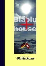 ISBN 9783837095210: Blabluchouse - Und wisst ihr was das Schlimmste ist – wir verstehen uns selbst nicht