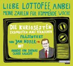 ISBN 9783837111064: "Liebe Lottofee, anbei meine Zahlen für kommende Woche" - Die kuriosesten Zuschriften ans Fernsehen. Präsentiert von Jan Hofer