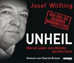 ISBN 9783837113211: Unheil - Warum jeder zum Mörder werden kann. - Neue Fälle des legendären Mordermittlers