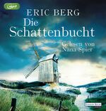 ISBN 9783837132786: Die Schattenbucht MP3 CD – Gekürzte Ausgabe, Audiobook, MP3 Audio von Eric Berg (Autor), Nana Spier (Sprecher)