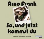 ISBN 9783837137415: So, und jetzt kommst du . Arno Frank . 8