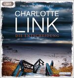 ISBN 9783837139860: Charlotte Link - Die Entscheidung