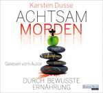 ISBN 9783837164763: Achtsam morden durch bewusste Ernährung