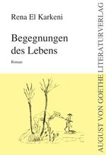 Rena El Karkeni: Begegnungen des Lebens Rena El Karkeni: Begegnungen des Lebens