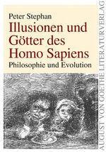 Illusionen und Götter des Homo Sapiens - Philosophie und Evolution