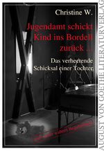 ISBN 9783837211573: Jugendamt schickt Kind ins Bordell zurück ... - Das verheerende Schicksal einer Tochter - nach einer wahren Begebenheit