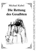 ISBN 9783837226393: Die Rettung des Gesalbten - Theaterstück, Erzählungen, Kurze Szenarien