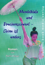 ISBN 9783837226997: Mandelblüte und Drachenschwert - China ist anders