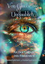 ISBN 9783837227826: Von Glaube bis unglaublich - An der Grenze des Fassbaren