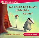 ISBN 9783837309027: Der Dachs hat heute schlechte Laune! und andere Geschichten: OHRWÜRMCHEN, Ungekürzte Lesung, 18 min.