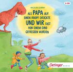 ISBN 9783837391602: Als Papa auf einen Knopf drückte und wir fast von einem Dino gefressen wurden