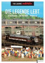 ISBN 9783837501292: Die Legende lebt - 150 Jahre Märklin - Geschichte - Menschen - Modelle