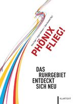 Phönix flieg! – Das Ruhrgebiet entdeckt sich neu