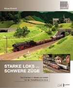 ISBN 9783837509199: Starke Loks für schwere Züge – Die Güterbahn in Vorbild und Modell – Von der Dampflokzeit bis heute