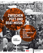 ISBN 9783837512007: Zwischen Pütt und Beat-Musik – Menschen aus Gelsenkirchen in den wilden Sechzigern