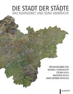ISBN 9783837520538: Die Stadt der Städte: Das Ruhrgebiet und seine Umbrüche Das Ruhrgebiet und seine Umbrüche