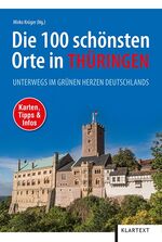 ISBN 9783837520903: Die 100 schönsten Orte in Thüringen - Unterwegs im grünen Herzen Deutschlands