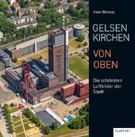 ISBN 9783837521221: Gelsenkirchen von oben - Die schönsten Luftbilder der Stadt