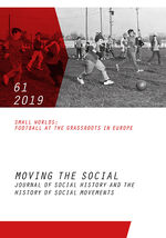 ISBN 9783837521337: Moving the Social 61/2019 - Journal of social history and the history of social movements. Small Worlds: Football at the Grassroots in Europe