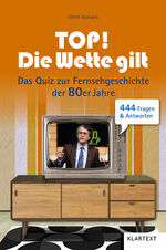 ISBN 9783837523188: Top! Die Wette gilt!: Das Quiz zur Fernsehgeschichte...Tb. von Ulrich Homann