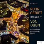 ISBN 9783837524130: Ruhrgebiet bei Nacht von oben - Die schönsten Luftbilder der Region