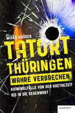 ISBN 9783837525496: Tatort Thüringen. Wahre Verbrechen.