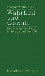 ISBN 9783837610093: Wahrheit und Gewalt - Der Diskurs der Folter in Europa und den USA