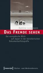 ISBN 9783837610406: Das Fremde sehen - Der europäische Blick auf Japan in der künstlerischen Dokumentarfotografie