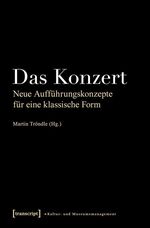 ISBN 9783837610871: Das Konzert - Neue Aufführungskonzepte für eine klassische Form