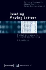 ISBN 9783837611304: Reading Moving Letters - Digital Literature in Research and Teaching. A Handbook