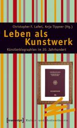 ISBN 9783837612110: Leben als Kunstwerk - Künstlerbiographien im 20. Jahrhundert. Von Alma Mahler und Jean Cocteau zu Thomas Bernhard und Madonna