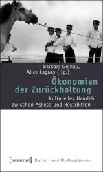 ISBN 9783837612608: Ökonomien der Zurückhaltung - Kulturelles Handeln zwischen Askese und Restriktion