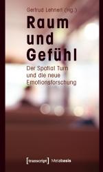 ISBN 9783837614046: Raum und Gefühl / Gertrud Lehnert / Taschenbuch / 368 S. / Deutsch / 2011 / Transcript Verlag / EAN 9783837614046