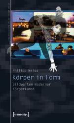 ISBN 9783837615500: Körper in Form - Bildwelten moderner Körperkunst