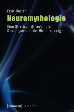 ISBN 9783837615807: Neuromythologie – Eine Streitschrift gegen die Deutungsmacht der Hirnforschung