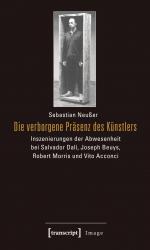 ISBN 9783837616354: Die verborgene Präsenz des Künstlers - Inszenierungen der Abwesenheit bei Salvador Dalí, Joseph Beuys, Robert Morris und Vito Acconci