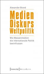 ISBN 9783837618310: Medien – Diskurs – Weltpolitik - Wie Massenmedien die internationale Politik beeinflussen