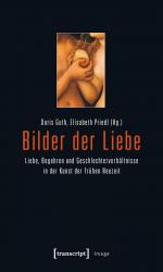 ISBN 9783837618693: Bilder der Liebe - Liebe, Begehren und Geschlechterverhältnisse in der Kunst der Frühen Neuzeit